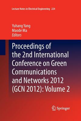 Proceedings of the 2nd International Conference on Green Communications and Networks 2012 (GCN 2012)