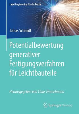 Potentialbewertung generativer Fertigungsverfahren für Leichtbauteile