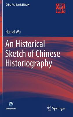 An Historical Sketch of Chinese Historiography