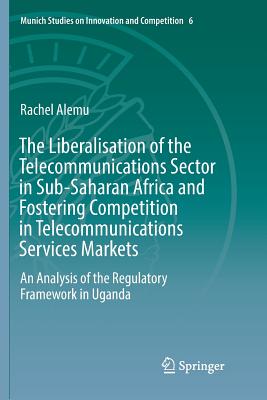 The Liberalisation of the Telecommunications Sector in Sub-Saharan Africa and Fostering Competition in Telecommunications Services Markets