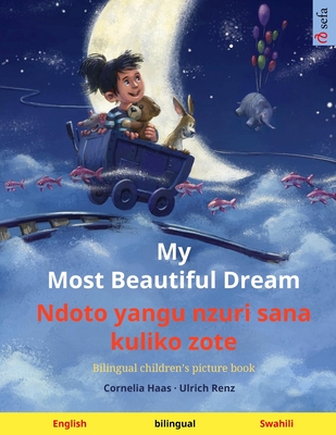 My Most Beautiful Dream - Ndoto yangu nzuri sana kuliko zote (English - Swahili)