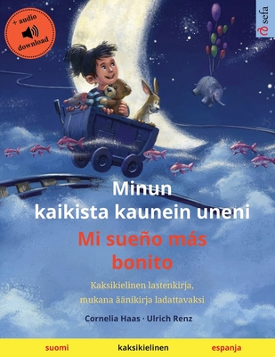 Minun kaikista kaunein uneni - Mi sueno mas bonito (suomi - espanja)