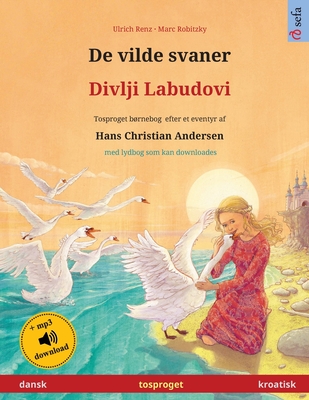 De vilde svaner - Divlji Labudovi (dansk - kroatisk)