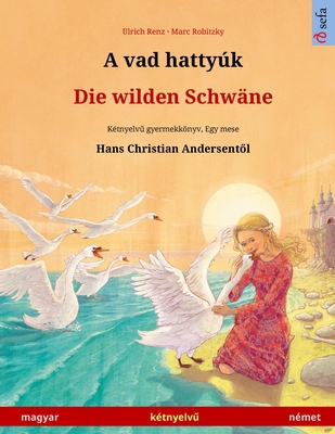 A vad hattyuk - Die wilden Schwane (magyar - nemet)