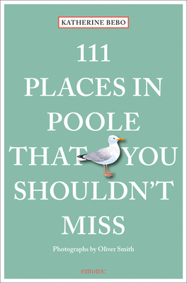 111 Places in Poole That You Shouldn''t Miss