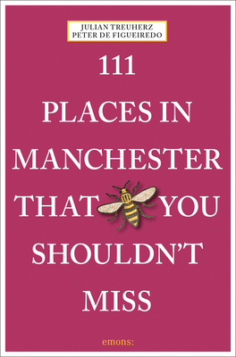 111 Places in Manchester That You Shouldn''t Miss