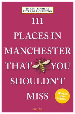111 Places in Manchester That You Shouldn''t Miss