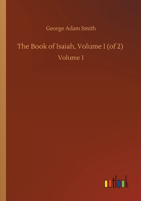 The Book of Isaiah, Volume I (of 2)