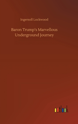 Baron Trump's Marvellous Underground Journey