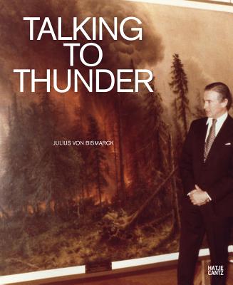 Julius von Bismarck: Talking to Thunder