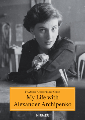 My Life with Alexander Archipenko