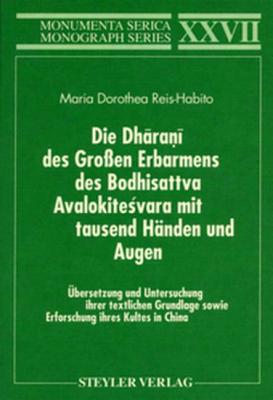 Die Dharani des Grossen Erbarmens des Boddhisatva Avalokitesvara mit tausend Handen und Augen. UEbersetzung und Untersuchung ihrer textlichen Grundlage sowie
