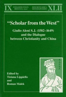 "Scholar from the West" Giulio Aleni S.J. (1582-1649) and the Dialogue between Christianity and China