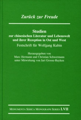 Zuruck zur Freude. Studien zur chinesischen Literatur und Lebenswelt und ihrer Rezeption in Ost und West