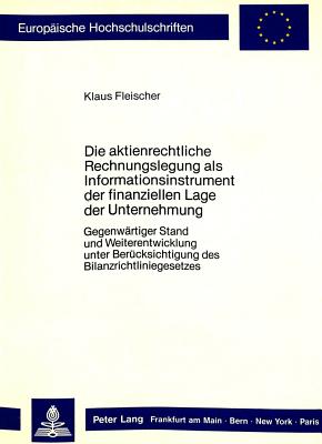 Die aktienrechtliche Rechnungslegung als Informationsinstrument der finanziellen Lage der Unternehmung