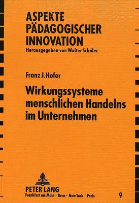 Wirkungssysteme menschlichen Handelns im Unternehmen