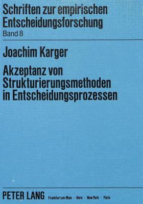 Akzeptanz von Strukturierungsmethoden in Entscheidungsprozessen