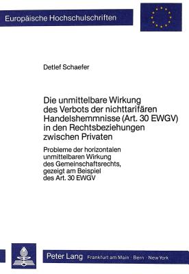 Die unmittelbare Wirkung des Verbots der nichttarifaeren Handelshemmnisse (Art. 30 EWGV) in den Rechtsbeziehungen zwischen Privaten