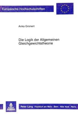 Die Logik der Allgemeinen Gleichgewichtstheorie