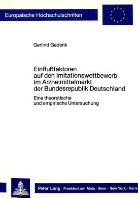 Einflussfaktoren auf den Imitationswettbewerb im Arzneimittelmarkt der Bundesrepublik Deutschland