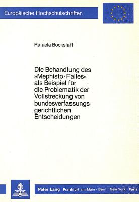 Die Behandlung des «Mephisto-Falles» als Beispiel fuer die Problematik der Vollstreckung von bundesverfassungsgerichtlichen Entscheidungen