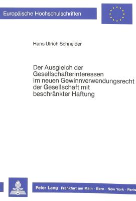 Der Ausgleich der Gesellschafterinteressen im neuen Gewinnverwendungsrecht der Gesellschaft mit beschraenkter Haftung