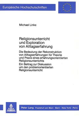 Religionsunterricht und Exploration von Alltagserfahrung