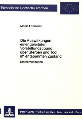 Die Auswirkungen einer geleiteten Vorstellungsuebung ueber Sterben und Tod im entspannten Zustand