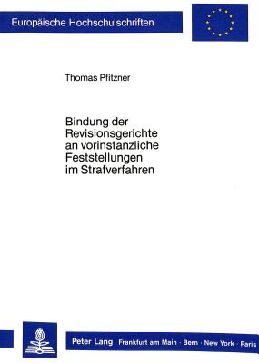 Bindung der Revisionsgerichte an vorinstanzliche Feststellungen im Strafverfahren