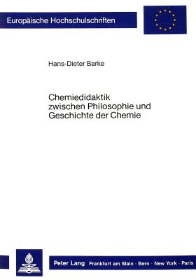 Chemiedidaktik zwischen Philosophie und Geschichte der Chemie