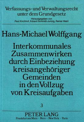 Interkommunales Zusammenwirken durch Einbeziehung kreisangehoeriger Gemeinden in den Vollzug von Kreisaufgaben