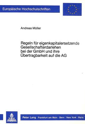 Regeln fuer eigenkapitalersetzende Gesellschafterdarlehen bei der GmbH und ihre Uebertragbarkeit auf die AG