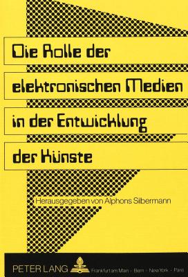 Die Rolle der elektronischen Medien in der Entwicklung der Kuenste