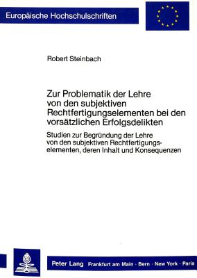 Zur Problematik der Lehre von den subjektiven Rechtfertigungselementen bei den vorsaetzlichen Erfolgsdelikten