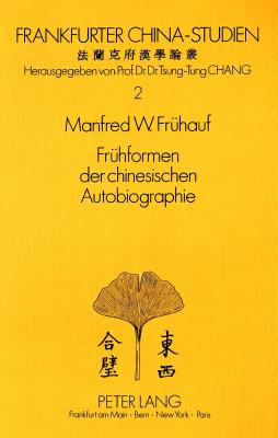 Fruehformen der chinesischen Autobiographie