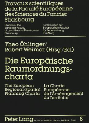 Die Europaeische Raumordnungscharta-The European Regional/Spatial Planning Charta-La Charte Europeenne de l'Amenagement du Territoire