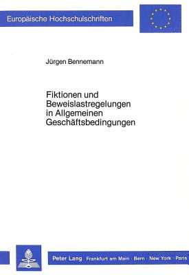 Fiktionen und Beweislastregelungen in Allgemeinen Geschaeftsbedingungen