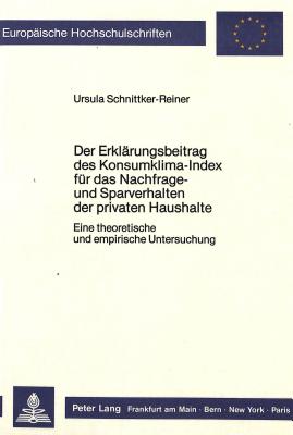 Der Erklaerungsbeitrag des Konsumklima-Index fuer das Nachfrage- und Sparverhalten der privaten Haushalte