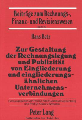 Zur Gestaltung der Rechnungslegung und Publizitaet von Eingliederung und eingliederungsaehnlichen Unternehmensverbindungen