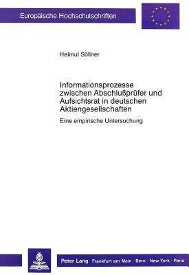 Informationsprozesse zwischen Abschlusspruefer und Aufsichtsrat in deutschen Aktiengesellschaften