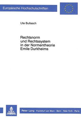 Rechtsnorm und Rechssystem in der Normentheorie Emile Durkheims