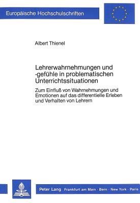 Lehrerwahrnehmungen und -gefuehle in problematischen Unterrichtssituationen