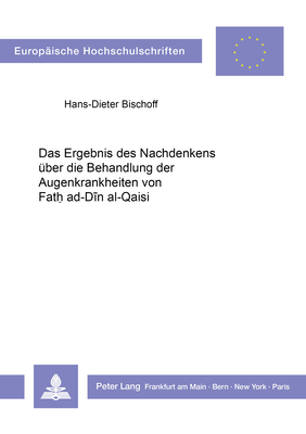 Das Ergebnis des Nachdenkens ueber die Behandlung der Augenkrankheiten von Fath ad-Din al-Qaisi