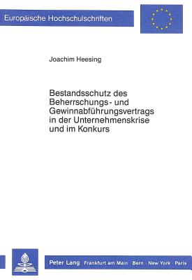 Bestandsschutz des Beherrschungs- und Gewinnabfuehrungsvertrags in der Unternehmenskrise und im Konkurs