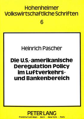 Die U.S.-amerikanische Deregulation Policy im Luftverkehrs- und Bankenbereich