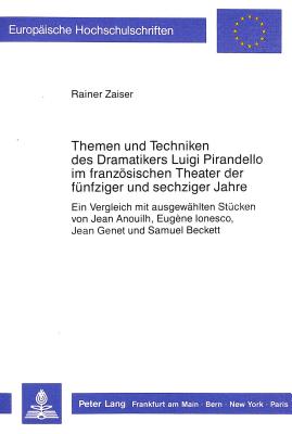 Themen und Techniken des Dramatikers Luigi Pirandello im franzoesischen Theater der fuenfziger und sechziger Jahre