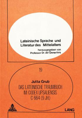 Das lateinische Traumbuch im Codex Upsaliensis C 664 (9. Jh.)