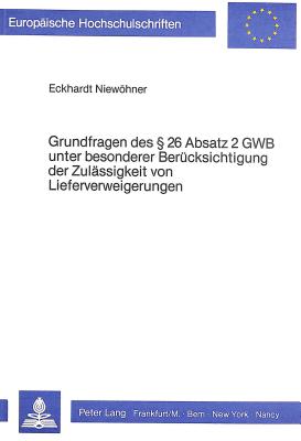 Grundfragen des  26 Absatz 2 GWB unter besonderer Beruecksichtigung der Zulaessigkeit von Lieferverweigerungen