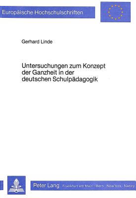 Untersuchungen zum Konzept der Ganzheit in der deutschen Schulpaedagogik