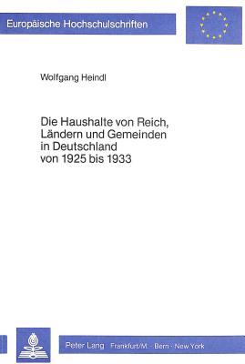 Die Haushalte von Reich, Laendern und Gemeinden in Deutschland von 1925 bis 1933